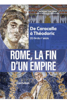 Rome, la fin d'un empire - de caracalla a theodoric (212-fin du ve siecle)