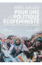 Pour une politique ecofeministe : comment reussir la revolution ecologique