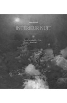 Journal cartographique tome 1 : interieur nuit (2011-2019)