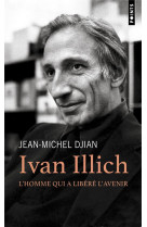 Ivan illich : l'homme qui a libere l'avenir