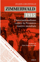 Zimmerwald 1915 : l'internationalisme contre la premiere guerre mondiale