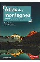 Atlas des montagnes - espaces habites, mondes imagines