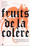 Fruits de la colere : embras(s)er nos debordements