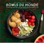 Bowls du monde : 100 recettes pour deguster des repas complets a meme le plat