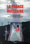 La france nucleaire. l'art de gouverner une technologie contestee