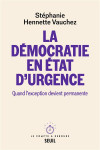 La democratie en etat d-urgence. quand l-exception devient permanente