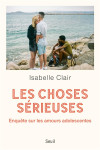 Les choses serieuses : enquete sur les amours adolescentes