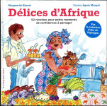 Delices d'afrique : 50 recettes pour petits moments de confidences a partager