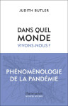 Dans quel monde vivons-nous ? : phenomenologie de la pandemie