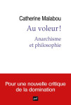 Au voleur ! anarchisme et philosophie : pour une nouvelle critique de la domination