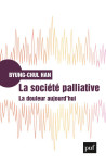 La societe palliative  -  la douleur aujourd'hui