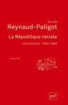 La republique raciale, une histoire : 1860-1940