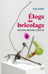 Eloge du bricolage : souci des choses, soin des vivants et liberte d'agir