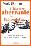 L'histoire aberrante de notre alimentation : 10 000 ans d'alimentation et d'impacts sur la sante