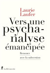 Vers une psychanalyse emancipee : renouer avec la subversion