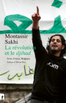 La revolution et le djihad. france, belgique, syrie