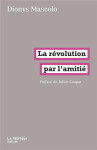 La révolution par l'amitié