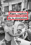 Alger, capitale de la revolution  -  de fanon aux black panthers