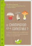 Ce champignon est-il comestible ? le manuel de reference pour une identification rapide et sure de 50 champignons comestibles