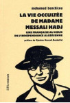 La vie occultee de madame messali hadj : une francaise au coeur de l'independance algerienne