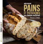 Réussir pains et pâtisseries au levain naturel