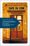 L'echo des bistrots : petite confidence sur les cafes, pubs, tavernes et autres buvettes