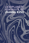 L'exoplanete feministe de joanna russ : essais, lettres et archives