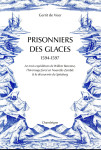 Prisonniers des glaces 1594-1597 - les trois expéditions de