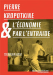 Pierre kropotkine et l'economie par l'entraide