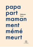 Papa part, maman ment, meme meurt