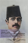 Qacim amin, les lumieres en contexte islamique : suivi de la traduction francaise inedite de deux livres de qacim amin  -  tahrir al-mar'a et al-mar'a al-jadida