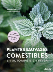 Plantes sauvages comestibles a recolter et cuisiner en automne et en hiver