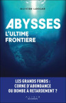 Abysses, l'ultime frontiere : les grands fonds : corne d'abondance ou bombe a retardement ?