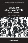 Anarchie et cause animale tome 1 : textes fondateurs (2e edition)