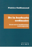 De la barbarie ordinaire : essai sur le totalitarisme contemporain