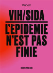 Vih/sida : l'épidémie n'est pas finie