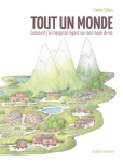 Tout un monde - one-shot - tout un monde - comment j'ai change de regard sur mon mode de vie