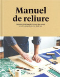 Manuel de reliure : apprenez a fabriquer des livres et des carnets