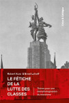 Le fetiche de la lutte des classes : theses pour la demythologisation du marxisme