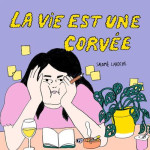 La vie est une corvee