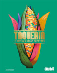 Taqueria : le mexique en 80 recettes