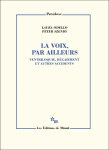 La voix, par ailleurs : antriloquies, begaiements, megaphones et microphones