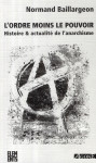 L'ordre moins le pouvoir  -  histoire et actualite de l'anarchisme (4e edition)