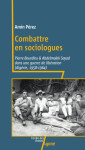 Faire de la politique avec la sociologie  -  abdelmalek sayad et pierre bourdieu dans la guerre d'algerie