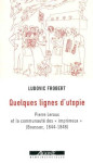 Quelques lignes d'utopie : pierre leroux et la communaute des imprimeux a boussac (1844-1848)