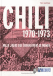 Chili 1970-1973 - mille jours qui ebranlerent le monde.