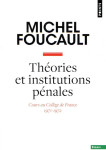 Theories et institutions penales : cours au college de france, 1971-1972