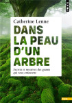 Dans la peau d'un arbre : secrets et mysteres des geants qui vous entourent