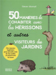 50 manières de cohabiter avec les hérissons et autres visiteurs du jardin