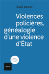 Violences policieres, genealogie d'une violence d'etat